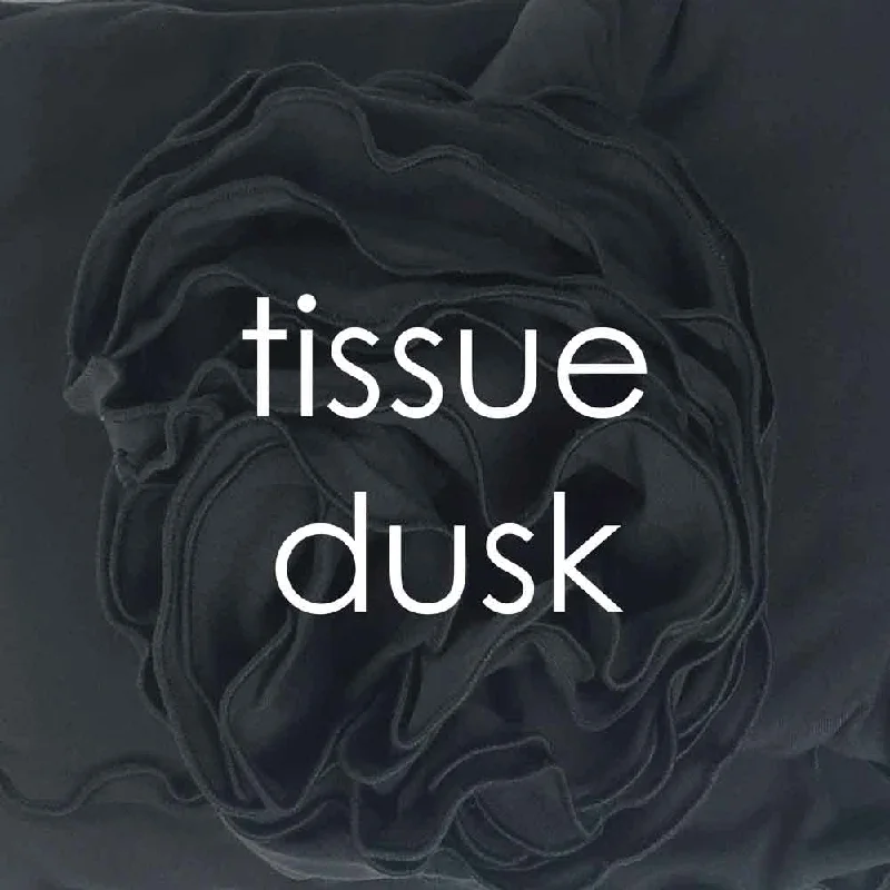 tissue dusk